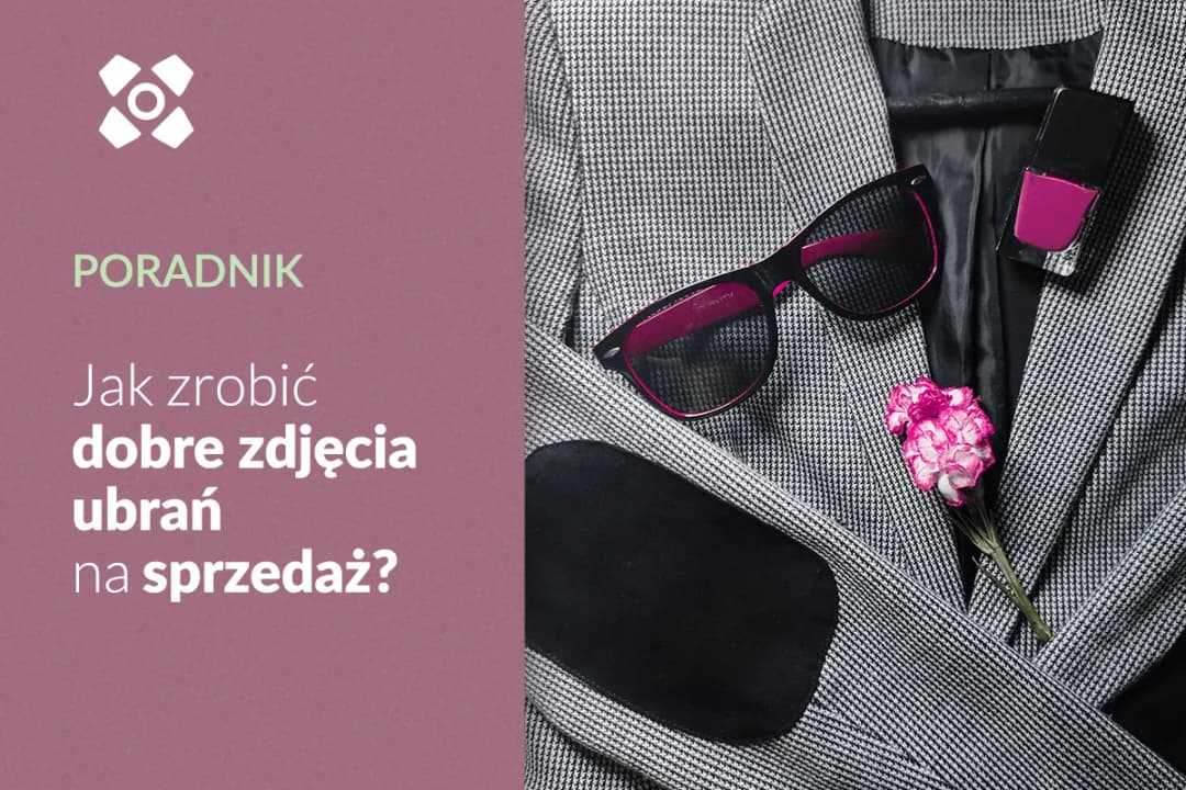 Jak zrobić ładne zdjęcie ubrań i uniknąć najczęstszych błędów