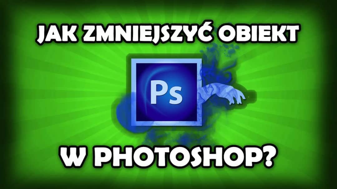 Jak zmniejszyć coś w Photoshopie i zachować wysoką jakość obrazu